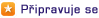 Připravuje se